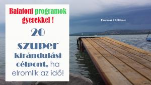 20 szuper gyerekes kirándulási célpont a Balatonnál – Ide látogassatok el, ha nincs strandidő!