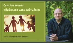 „Családi életút – közös lesz vagy szétválik?”