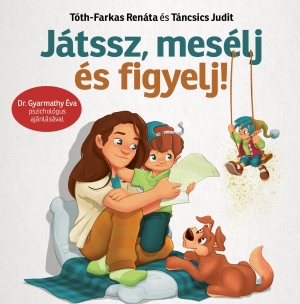 Játssz, mesélj és figyelj! - Játékalapú gyermeknevelés a Plukkido módszerével