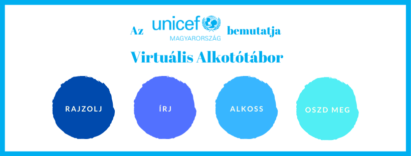 ELINDULT AZ UNICEF MAGYARORSZÁG VIRTUÁLIS ALKOTÓTÁBORA