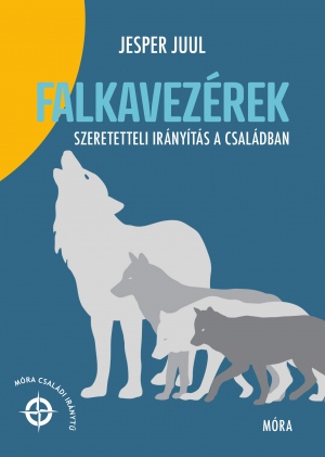 Falkavezérek – Szeretetteli irányítás a családban