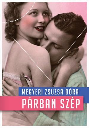 Megyeri Zsuzsa Dóra: Párban szép